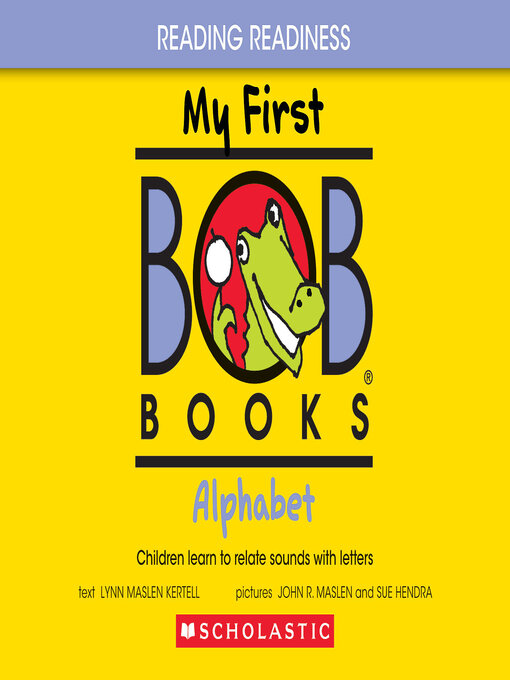 Title details for My First Bob Books--Alphabet | Phonics, Letter sounds, Ages 3 and up, Pre-K (Reading Readiness) by Lynn Maslen Kertell - Available